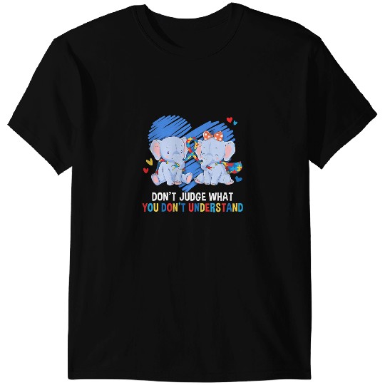 Discover Elephants Lover Autism Dont Judge What You Dont Understand Elephant Autism T-Shirts