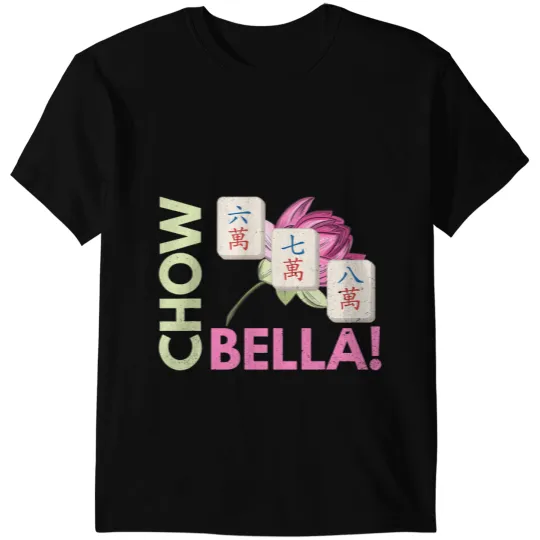 Chow Bella Quote for a Mahjong Player T-Shirts