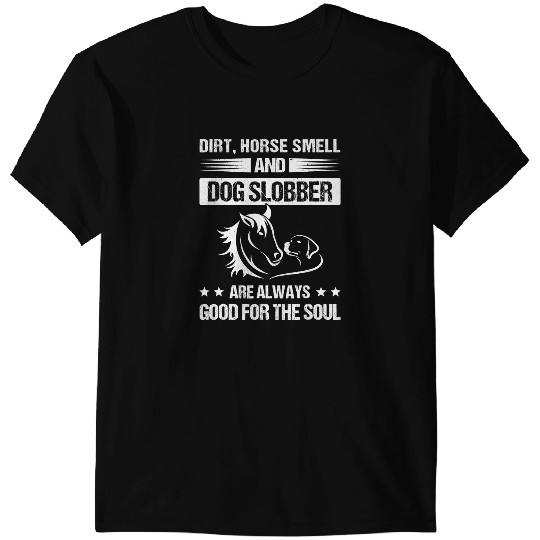 Discover Funny Horse Dirt Horse Smell and Dog Slobber Horse Racing Dog Owner T-Shirts