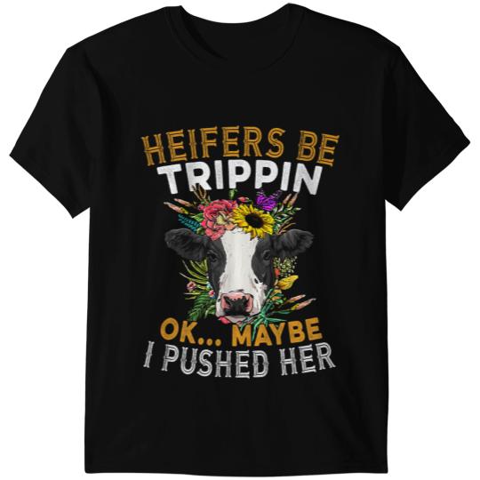 Discover Cattle Cow Funny Farm Gift Heifers Be Trippin Oke...Maybe I Pushed Her T-Shirts