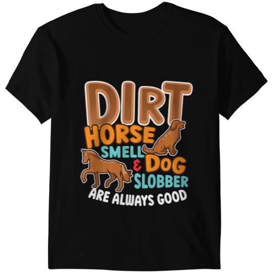 Discover Funny Horse Dirt Horse Smell Dog Slobber horse owner 1 T-Shirts