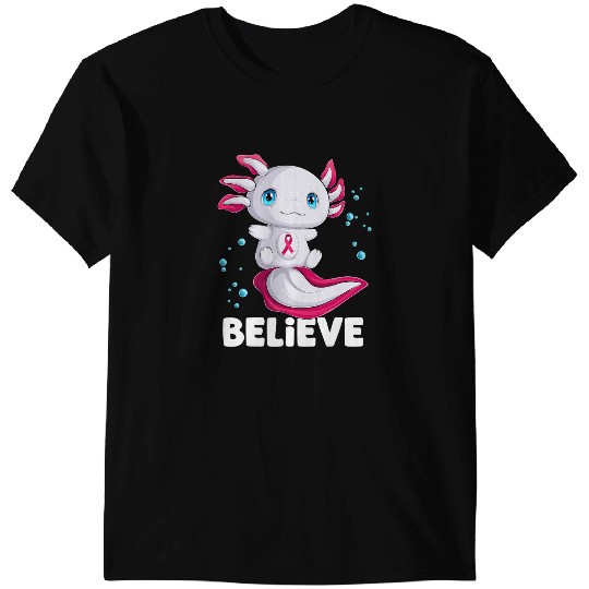 Discover Axolotls Animals Breast Cancer Axolotls Believe Pink Ribbon Cancer AwarenessAxo T-Shirts