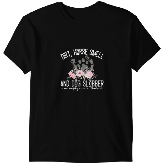 Discover Funny Horse Dirt Horse Smell And Dog Slobber Horse tee for Women T-Shirts