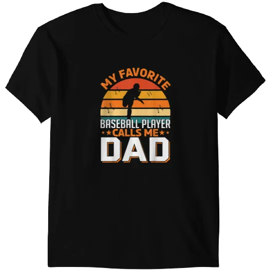 Baseball Gift my Favorite Baseball Player Calls Me Dad gifts Fathers day T-Shirts
