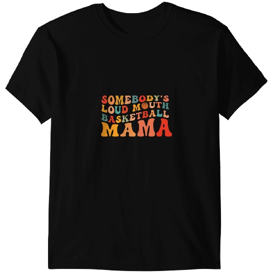 Basketball Gift Somebodys Loudmouth Basketball Mama Basketball Mothers Day 2 T-Shirts