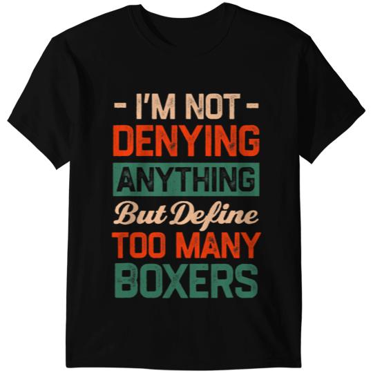 Boxer Define Too Much Boxers Funny Dog Dad Humor Fur Dad Boxers Dog T-Shirts