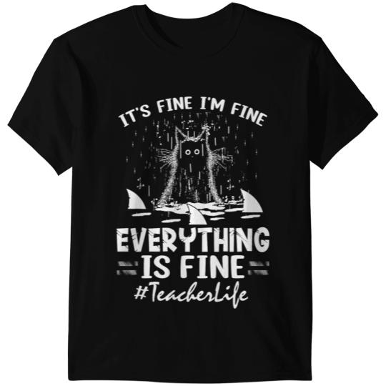 black cats Paws ITS FINE IM FINE EVERYTHING IS FINE CAT Teacher Life 168 T-Shirts