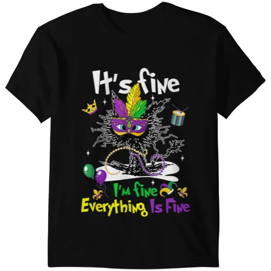 black cats Paws Mardi Gras Its Fine Im Fine Everythings Fine Cat T-Shirts