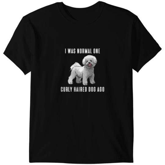 Dog Bichon Frise I Was Normal One Curly Haired Dog Ago Bichon Frise T-Shirts