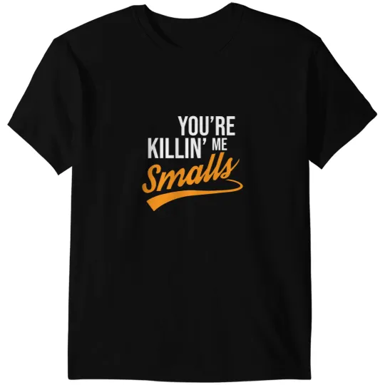Baseball Gift Youre Killin Me Smalls Baseball 3 T-Shirts