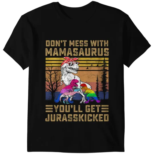 Dinosaur Dino Dont Mess With Mamasaurus Dinosaur Mom Mothers Day Funny T-Shirts