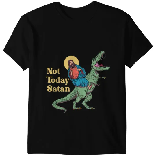 Dinosaur Dino Christian Not Today Satan Jesus Riding Dinosaur T Rex Funny Sarcastic T-Shirts
