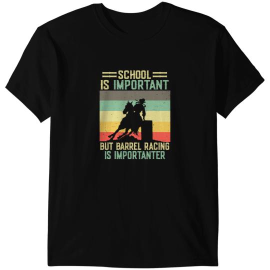 Funny Horse School Is Important But Barrel Racing Is Importanter Horse T-Shirts