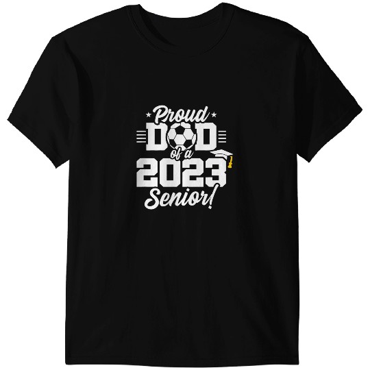 Soccer Player Senior Year Soccer Dad Class of 2Senior T-Shirts