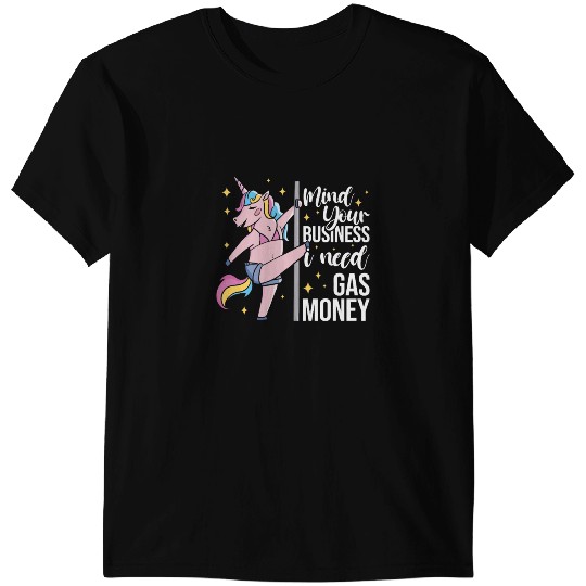 Unicorns Funny Mind Your Business I Need Gas Money T-Shirts