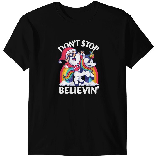 Unicorns Dont Stop Believin Santa Riding Unicorns Christmas Rainbow T-Shirts
