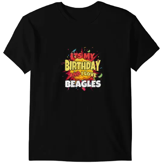 Dog lover its my birthday and i love beagless beagle lover T-Shirts
