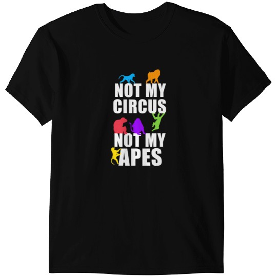 Monkey Lover Not My Circus Not My Monkeys Fun Apes T-Shirts