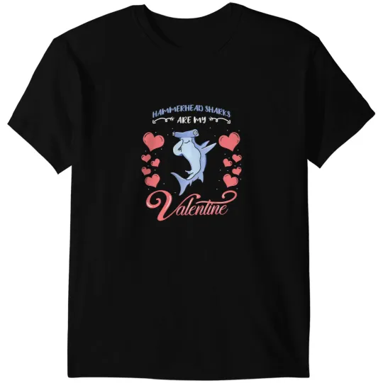 Ocean Shark Hammerhead Sharks Are My Valentine Shark Valentines Day T-Shirts