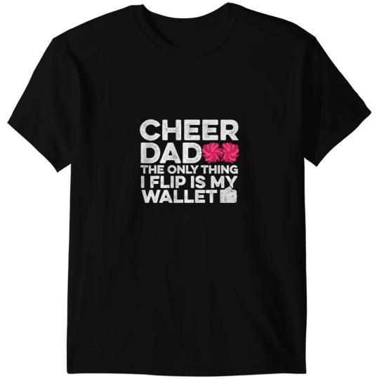 Cheerleader Gift Mens Cheer Dad The Only Thing I Flip Is My Wallet Gymnast Gym 1 T-Shirts
