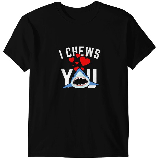 Ocean Shark Funny Valentines Day Party Shark Pun I Chews You Men Women T-Shirts