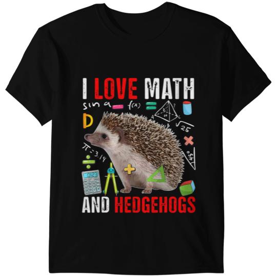Hedgehog Gift I Love Math And Hedgehogs Funny Math Lover Hedgehogs Zoo T-Shirts