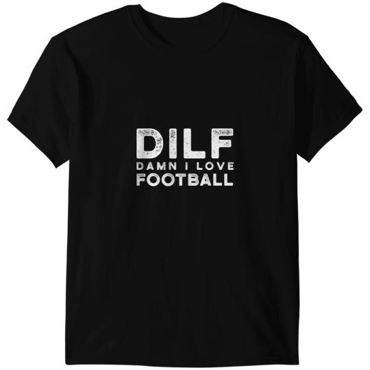 Football Gift Damn I Love Football DILF Funny Dad Football T-Shirts