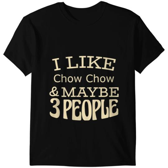 I like Chow Chow maybe 3 people T-Shirts
