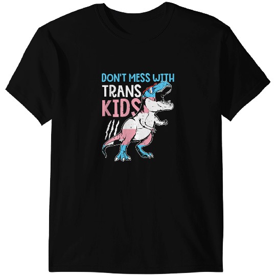 Dinosaur Dino T Rex Dont Mess With Trans Kids Transgender Pride T-Shirts