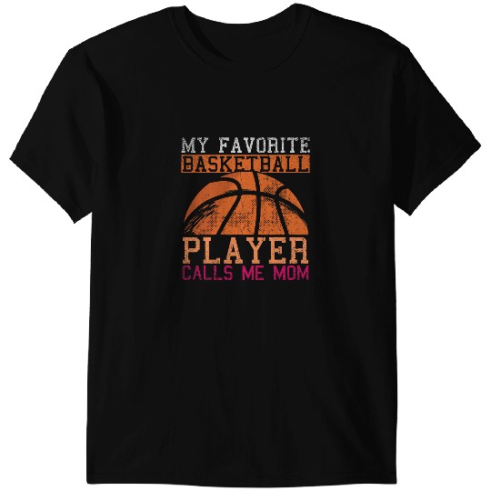 My Favorite Basketball Player Calls Me Mom T-Shirts
