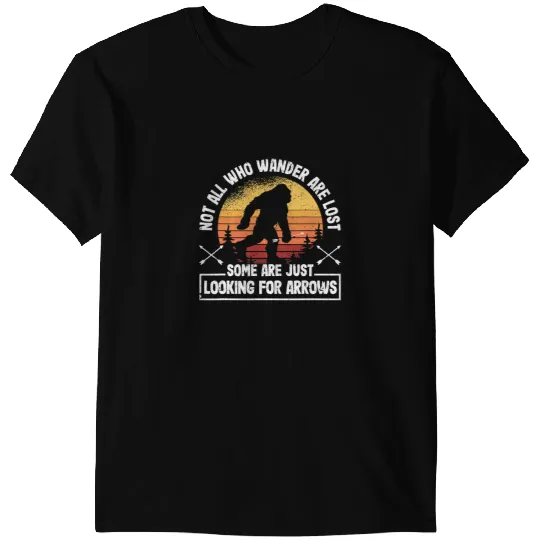 Not All Who Wander Are Lost Funny Archery bigfoots Archer T-Shirts