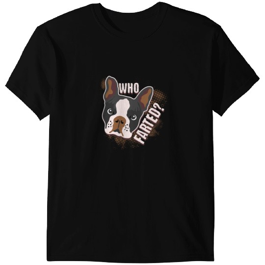 Dog Boston Terrier Who Farted Geeky Funny Dog Cat Lover Boston Terrier T-Shirts