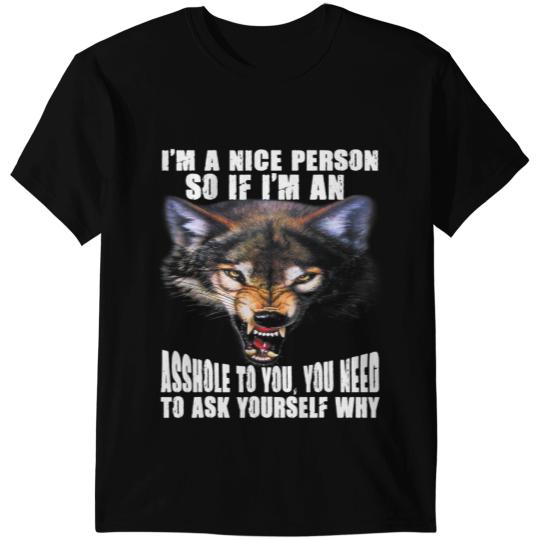 Wolves wolfs Im A Nice Person So If Im An Asshole To You wolfs Coyote Coyote T-Shirts