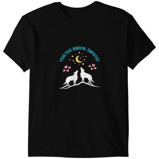 Wolves wolfs Practice Radical Empathy Kindness wolfs Wolves Nature Moon Coyote Coyote T-Shirts