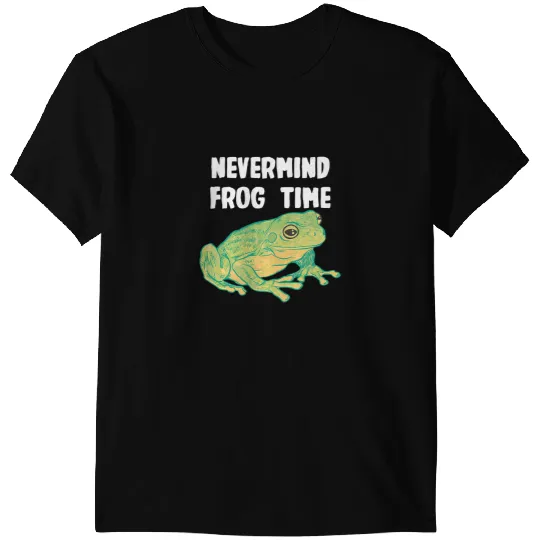 Frog Gift Nevermind Frog Time T-Shirts