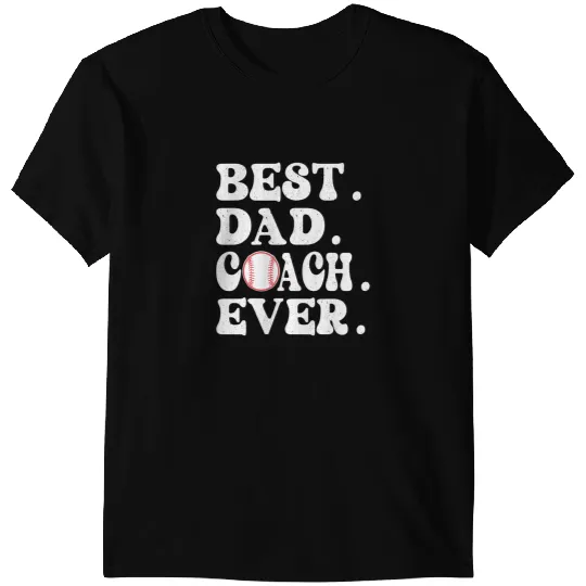 Baseball Gift Fathers Day Baseball Father bests Dad Coachs Ever Baseball 6 T-Shirts