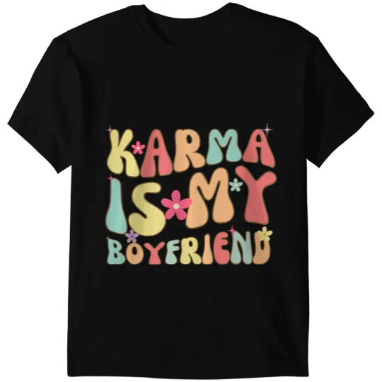 Groovy Karma Is My Boyfriend Funny Sarcastic Trendy T-Shirts