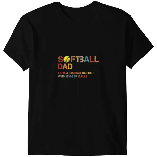 Baseball Gift Softball Mens Softball dad like a baseball dad but with bigger balls funny 29 T-Shirts