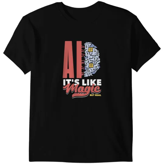 Ai Its Like Magic But Real Computer Science T-Shirts