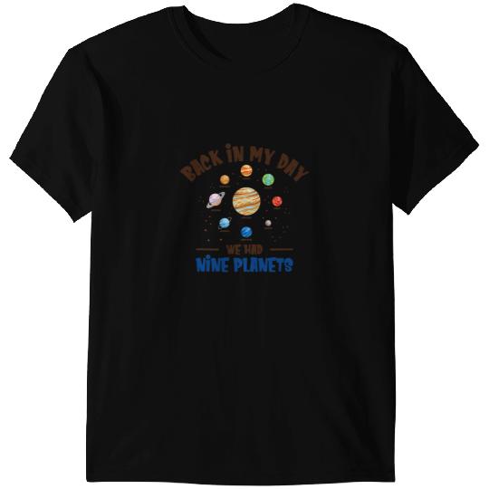 Back in My Day We Had Nine Planets Solar System Astronomy T-Shirts