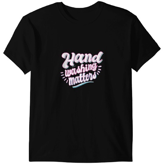 Hand Washing metters clean soap health body gift T-Shirts