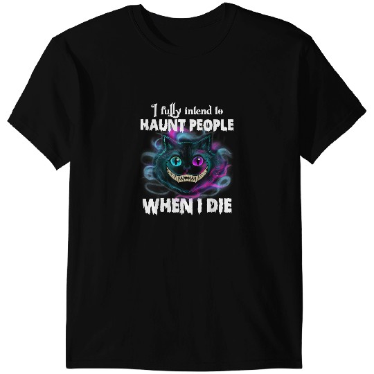 black cats Paws I Flully Intend To Haunt People When I Die Halloween Cat 40 T-Shirts