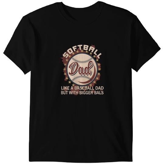 Baseball Gift Softball Dad like A Baseball But With Bigger Balls 260 T-Shirts