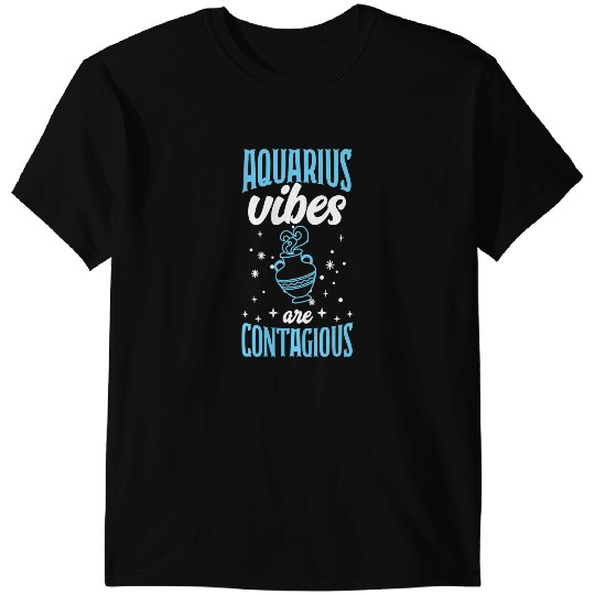 Aquarius Vibes Are Contagious Astrology Zodiac Horoscope T-Shirts