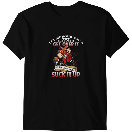 Chicken Poultry Let Me Pour You A Tall Glass of Get Over it Chicken Lovers 81 T-Shirts