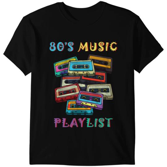 80s Music Playlist 1980 Era vintages 80s Girl 80s Boy T-Shirts