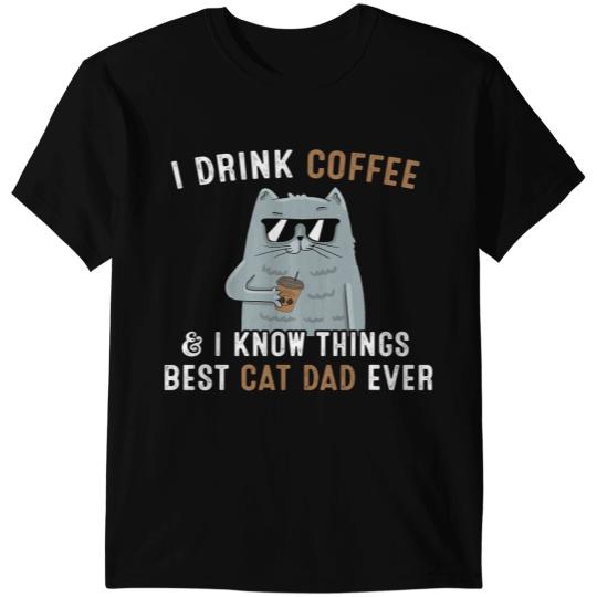 black cats Paws Mens I Drink Coffee and I Know Things bests Cat Dad Ever Funny 476 T-Shirts