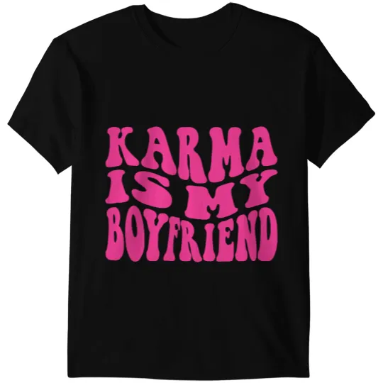 Karma Is My Boyfriend Funny Saying Sarcastic Novelty Music 1 T-Shirts