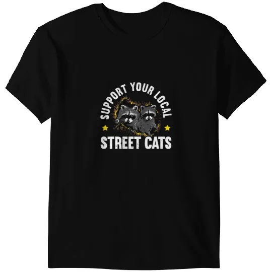 Cats Support Your Local Street Cat Trash Panda Raccoon T-Shirts