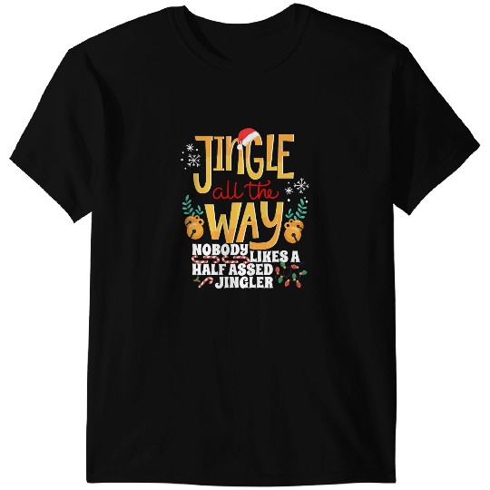 Funny Jingle Bells Half Assed Jingler xmass Gag T-Shirts